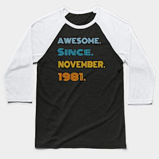 40 Years Old Awesome Since November 1981 40th Birthday Baseball T-Shirt